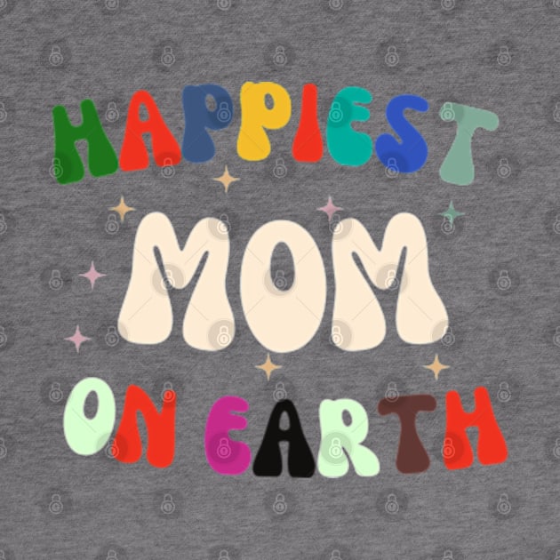 Happiest Mama On Earth  gift  day 2024 by graphicaesthetic ✅